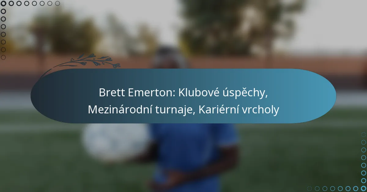 Read more about the article Brett Emerton: Klubové úspěchy, Mezinárodní turnaje, Kariérní vrcholy