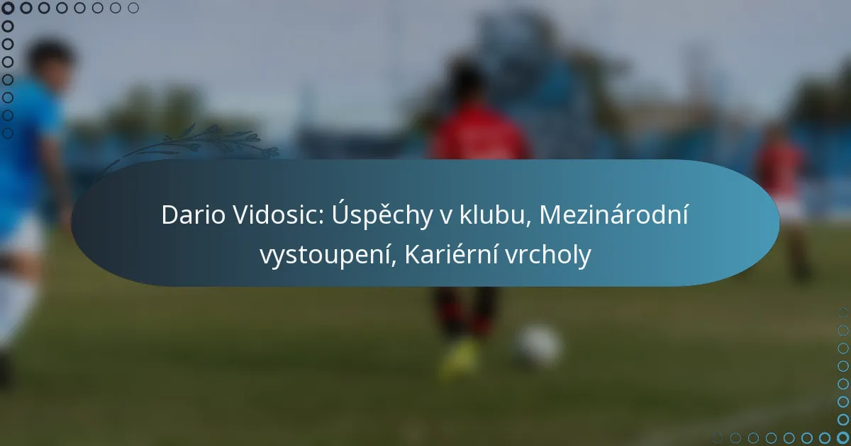 Read more about the article Dario Vidosic: Úspěchy v klubu, Mezinárodní vystoupení, Kariérní vrcholy