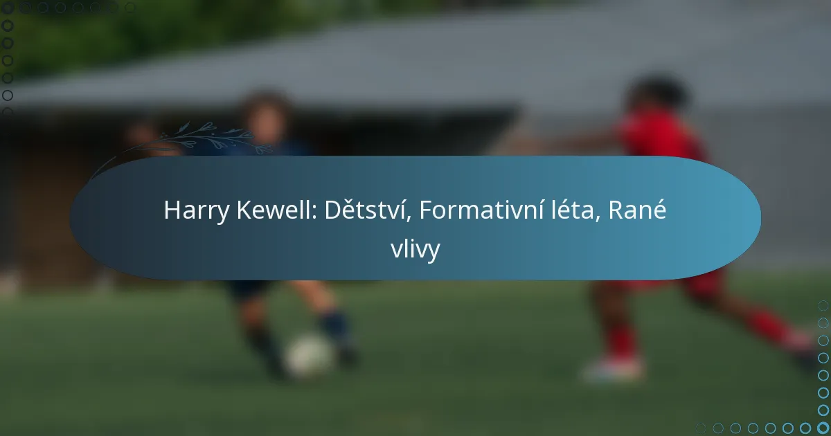 Read more about the article Harry Kewell: Dětství, Formativní léta, Rané vlivy