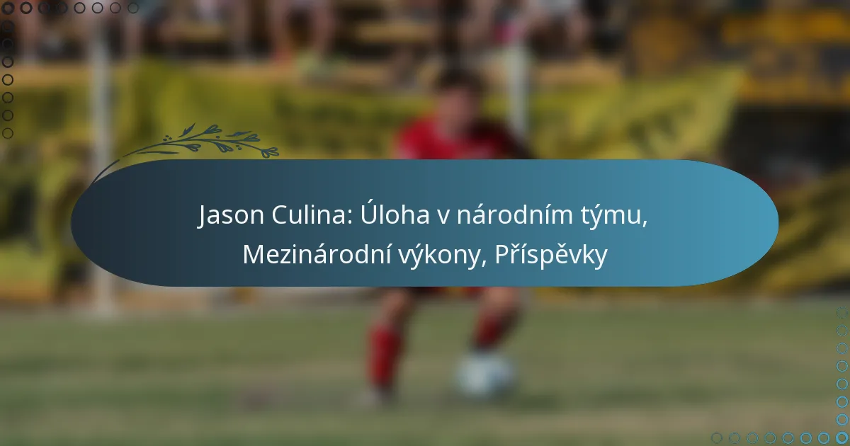 Read more about the article Jason Culina: Úloha v národním týmu, Mezinárodní výkony, Příspěvky
