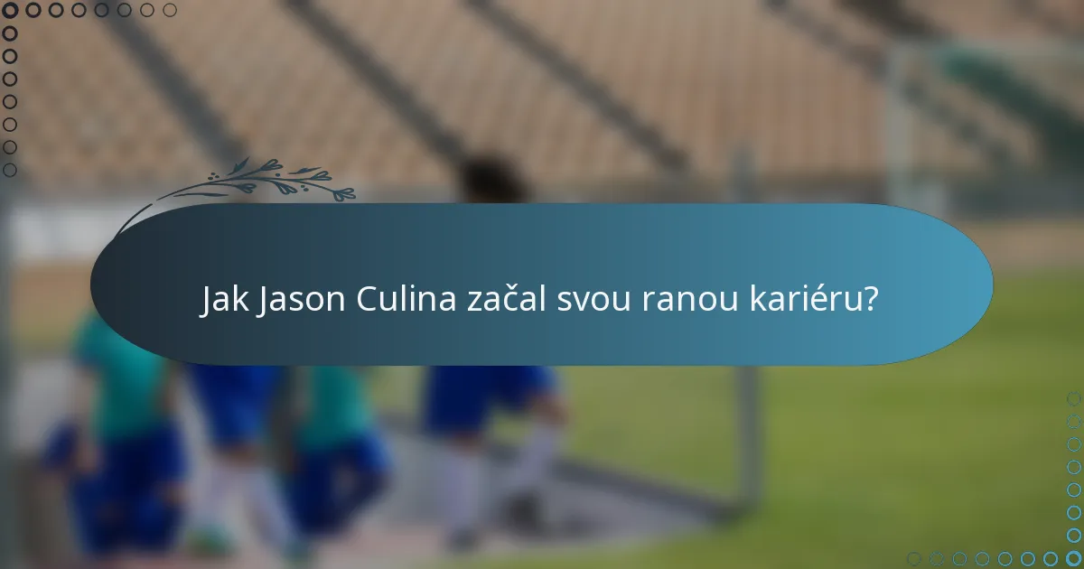 Jak Jason Culina začal svou ranou kariéru?