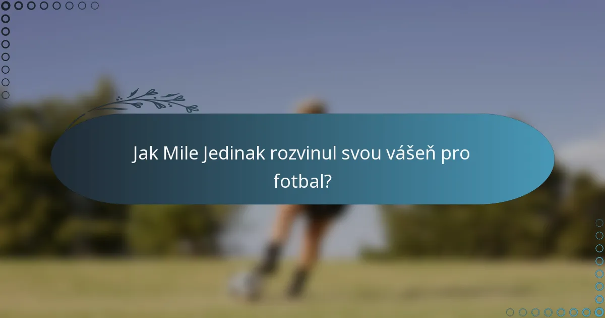 Jak Mile Jedinak rozvinul svou vášeň pro fotbal?
