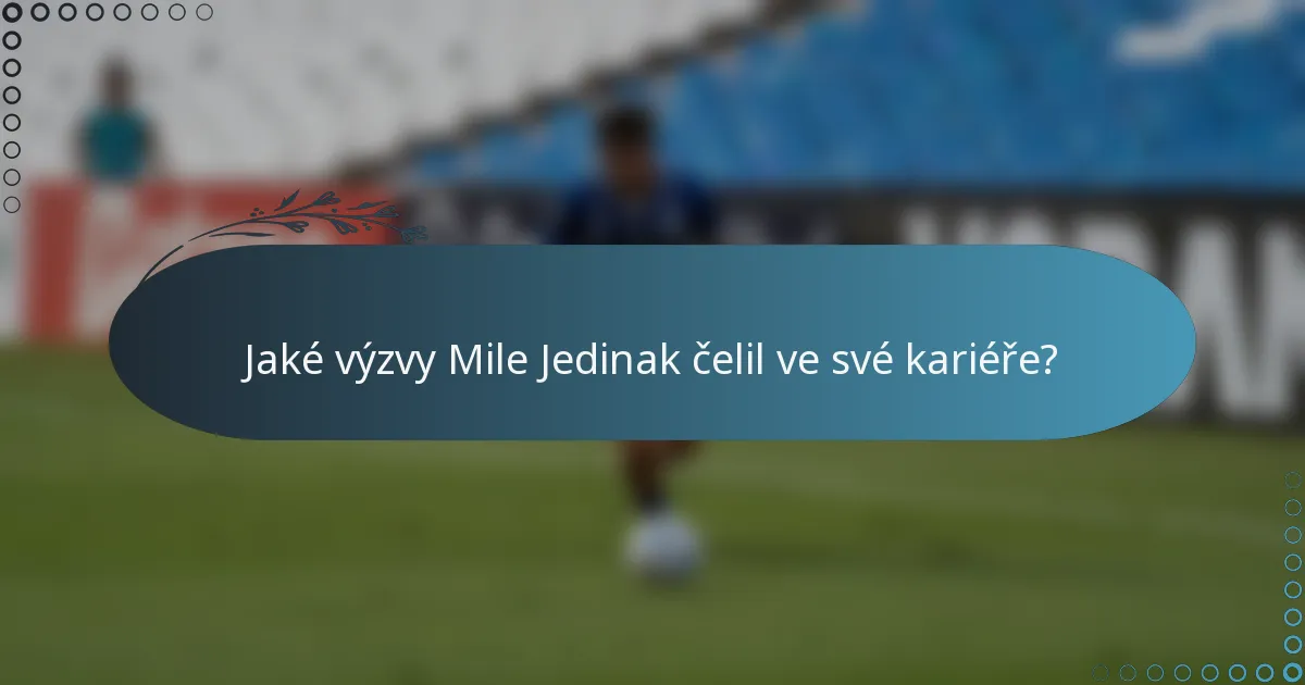 Jaké výzvy Mile Jedinak čelil ve své kariéře?