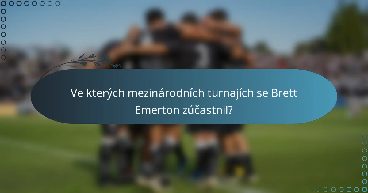 Ve kterých mezinárodních turnajích se Brett Emerton zúčastnil?
